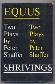 Equus ; and, Shrivings : two plays /