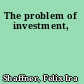 The problem of investment,