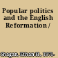 Popular politics and the English Reformation /