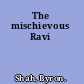 The mischievous Ravi