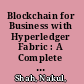 Blockchain for Business with Hyperledger Fabric : A Complete Guide to Enterprise Blockchain Implementation Using Hyperledger Fabric /