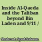 Inside Al-Qaeda and the Taliban beyond Bin Laden and 9/11 /
