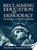 Reclaiming education for democracy thinking beyond No Child Left Behind /