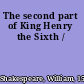 The second part of King Henry the Sixth /