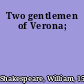 Two gentlemen of Verona;