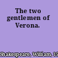 The two gentlemen of Verona.