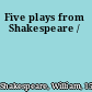 Five plays from Shakespeare /