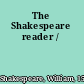 The Shakespeare reader /