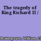 The tragedy of King Richard II /