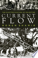 Current flow : the electrification of Palestine /