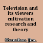 Television and its viewers cultivation research and theory /