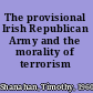 The provisional Irish Republican Army and the morality of terrorism