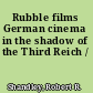 Rubble films German cinema in the shadow of the Third Reich /