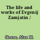 The life and works of Evgenij Zamjatin /