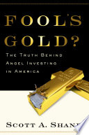 Fool's gold? the truth behind angel investing in America /