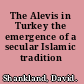 The Alevis in Turkey the emergence of a secular Islamic tradition /