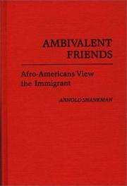 Ambivalent friends : Afro-Americans view the immigrant /