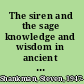 The siren and the sage knowledge and wisdom in ancient Greece and China /