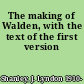 The making of Walden, with the text of the first version