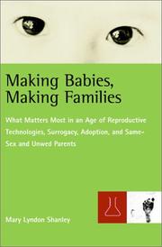 Making babies, making families : what matters most in an age of reproductive technologies, surrogacy, adoption, and same-sex and unwed parents /