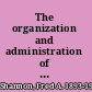 The organization and administration of the Union army, 1861-1865 /