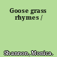 Goose grass rhymes /