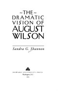 The dramatic vision of August Wilson /