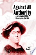 Against all authority anarchism and the literary imagination /