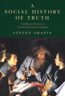 A social history of truth : civility and science in seventeenth-century England /