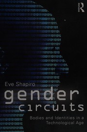 Gender circuits : bodies and identities in a technological age /
