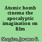 Atomic bomb cinema the apocalyptic imagination on film /