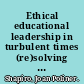 Ethical educational leadership in turbulent times (re)solving moral dilemmas /