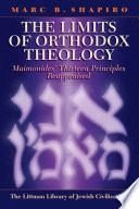 The limits of Orthodox theology : Maimonides' thirteen principles reappraised /