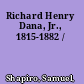 Richard Henry Dana, Jr., 1815-1882 /