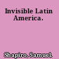 Invisible Latin America.