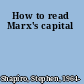 How to read Marx's capital