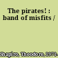 The pirates! : band of misfits /