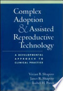 Complex adoption and assisted reproductive technology : a developmental approach to clinical practice /