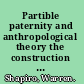 Partible paternity and anthropological theory the construction of an ethnographic fantasy /