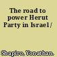 The road to power Herut Party in Israel /