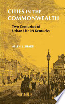 Cities in the Commonwealth : two centuries of urban life in Kentucky /