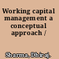 Working capital management a conceptual approach /