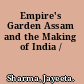 Empire's Garden Assam and the Making of India /