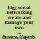 Elgg social networking create and manage your own social network site using this free open-source tool /