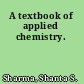 A textbook of applied chemistry.