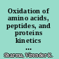 Oxidation of amino acids, peptides, and proteins kinetics and mechanism /