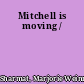 Mitchell is moving /