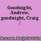 Goodnight, Andrew, goodnight, Craig /