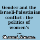 Gender and the Israeli-Palestinian conflict : the politics of women's resistance /