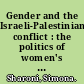 Gender and the Israeli-Palestinian conflict : the politics of women's resistance /